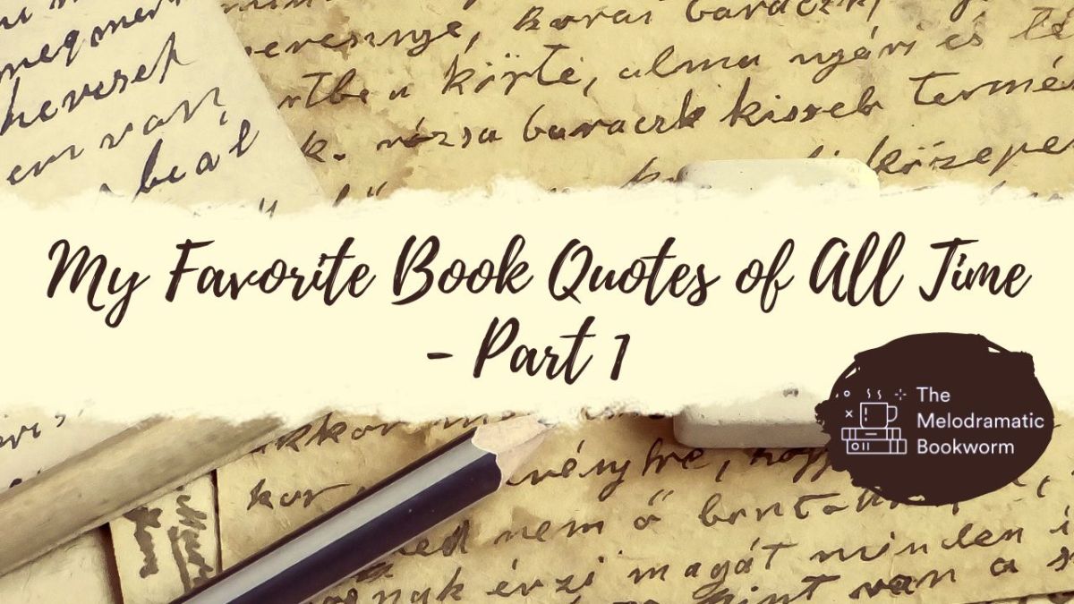 My Favorite Book Quotes of All Time – Part 1 – The Melodramatic Bookworm